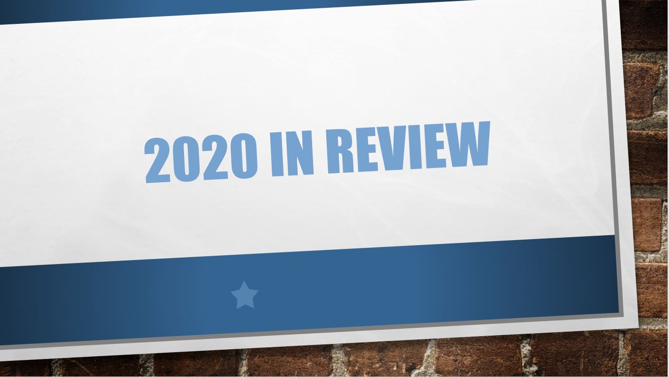 2020 – A Year in Review 2020 | COVID and ALL the Craziness
