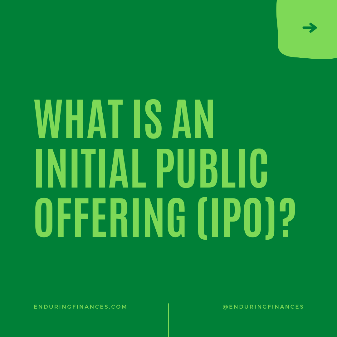 What Is An Initial Public Offering (IPO)?