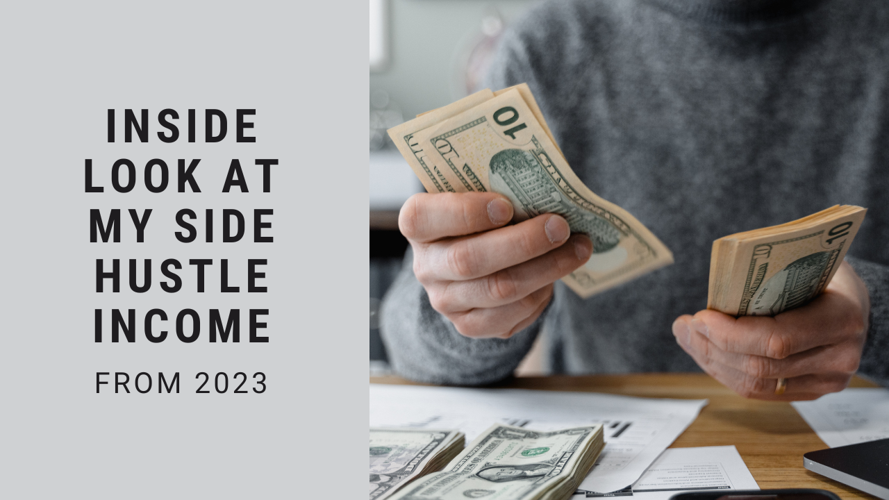 Breaking Down All Of My Side Hustle Income – 2023